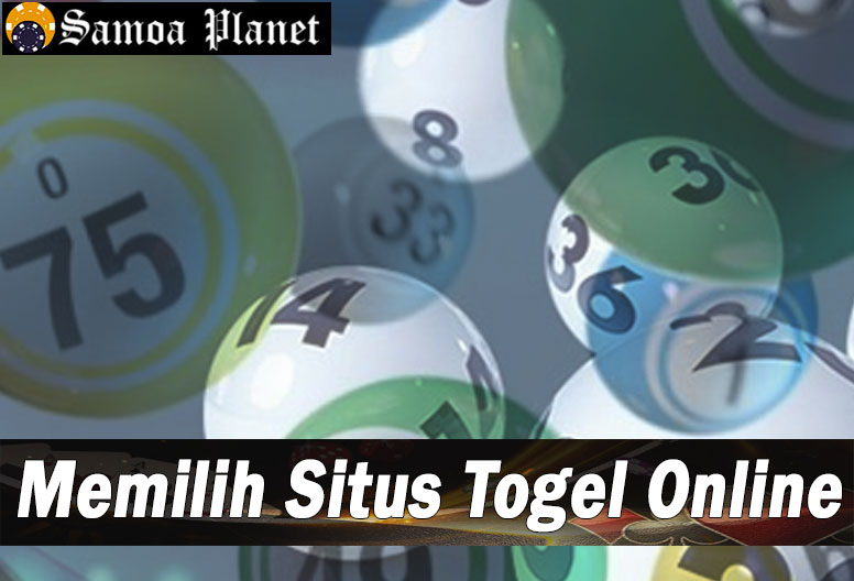 Togel Online 24 jam Terpercaya- Memilih Situs Togel Online - SamoaPlanet
